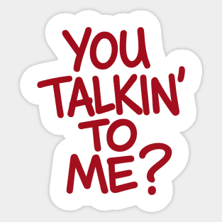 You Talkin' To Me? Sticker